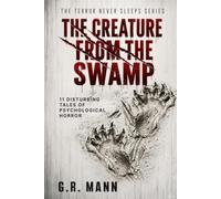 The Creature from the Swamp: Psychological horror, mystery and crime stories (Terror never sleeps)