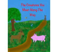 The Creatures You Meet Along The Way (The Creatures You Meet Along The Way series)