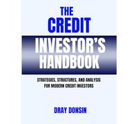 The Credit Investor’s Handbook: Strategies, Structures, and Analysis for Modern Credit Investors (Credit and Finance series)