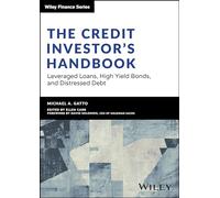 The Credit Investor's Handbook: Leveraged Loans, High Yield Bonds, and Distressed Debt (Wiley Finance)