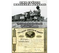 The Crédit Mobilier Scandal: The Union Pacific Railroad Scandal