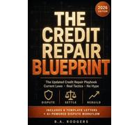 The Credit Repair Blueprint: The Updated Playbook for 2026 - Credit Score Repair, Dispute Letters, Medical Debt, Collections, and How to Use AI to Rebuild Your Credit Faster