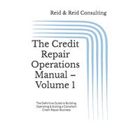The Credit Repair Operations Manual - Volume 1: The Definitive Guide to Building, Operating & Scaling a Compliant Credit Repair Business