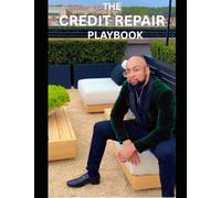 The Credit Repair Playbook: The Credit Repair Playbook: Step-by-Step Strategies to Fix Your Credit