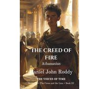 The Creed of Fire: Athanasius (Series 20: The Cross and the Lion)