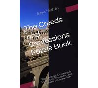 The Creeds and Confessions Puzzle Book: Word Searches, Crosswords & Cryptograms Through the Great Statements of Christian Faith (Lost Latitude 59 Puzzle Books)