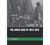 THE CREEK WAR OF 1813-1814