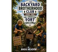 The Creekside Fort Challenge: Book 3 of The Backyard Brotherhood Club Series