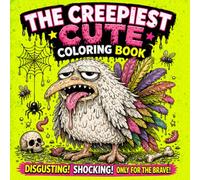 The Creepiest Cute Coloring Book: A Gross and Hilarious Collection of Weird Creatures for Children ,Teens and Adults Cute Monster Family (Collection of the Ugliest Coloring Books in the World)