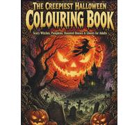The Creepiest Halloween Colouring Book: Scary Witches, Pumpkins, Haunted Houses & Ghosts for Adults
