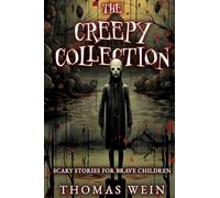 The Creepy Collection: Scary Stories for Brave Children