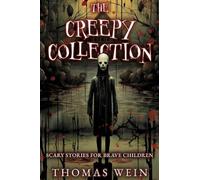 The Creepy Collection: Scary Stories for Brave Children