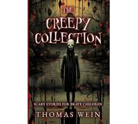 The Creepy Collection: Scary Stories for Brave Children