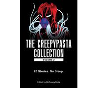 The Creepypasta Collection, Volume 2: 20 Stories. No Sleep.