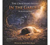 THE CRESCENDO SOUND IN THE GARDEN THE RESURRECTION SERIES BOOK 3: THE RESURRECTION SERIES BOOK 3