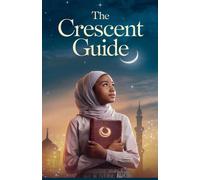 The Crescent Guide (Young Adult Fiction: Religious - Muslim)