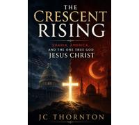 The Crescent Rising:: Sharia, America, and the One True God Jesus Christ: 4 (The War on Truth Series)