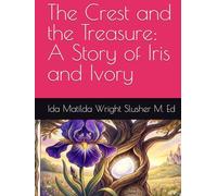 The Crest and the Treasure: A Story of Iris and Ivory