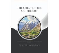 The Crest of the Continent: A Summer's Ramble in the Rocky Mountains and Beyond + Note Pages