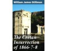 The Cretan Insurrection Of 1866-7-8 (ebook)