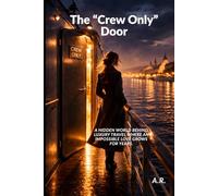The "Crew Only" Door: A hidden world behind luxury travel where an impossible love grows for years. (Novels)