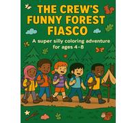 The Crew’s Funny Forest Fiasco: A super silly coloring adventure for ages 4-8 (The Crew)