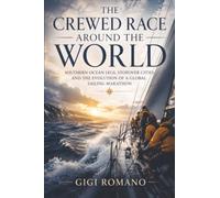 The Crewed Race Around the World: Southern-Ocean Legs, Stopover Cities and the Evolution of a Global Sailing Marathon: 4 (Great Races Under Sail)