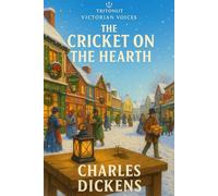 The Cricket on the Hearth (Annotated): A Ghostly Christmas Tale by Charles Dickens