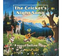 The Cricket's Night Song: A Magical Bedtime Story