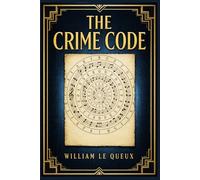 The Crime Code: A London mystery of jewel thieves, vanished memory, false identities, and a gentleman drawn into a ruthless European underworld of deception and pursuit