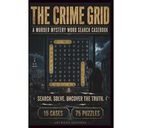The Crime Grid: A Murder Mystery Word Search Casebook with 15 Unique Cases, 75 Puzzles & Hidden Clues