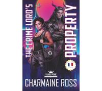 The Crime Lord’s Property (Française): A Vahiri Prime Dark Sci-Fi Mafia Romance (La série Vahiri Prime)