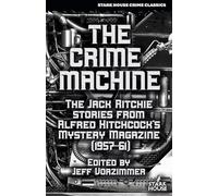 The Crime Machine: The Jack Ritchie Stories from Alfred Hitchcock's Mystery Magazine (1957-61)