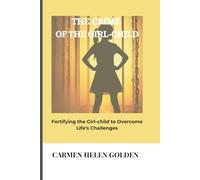 The Crime of the Girl-Child: Fortifying the Girl-child to Overcome Life’s Challenges