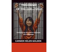 The Crime of the Girl-Child: Fortifying the Girl-child to Overcome Life’s Challenges