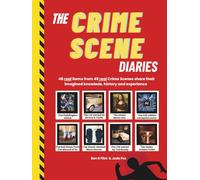 The Crime Scene Diaries: 48 real items from 48 real Crime Scenes share their imagined knowledge, history and experience