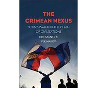 The Crimean Nexus: Putin’s War and the Clash of Civilizations