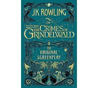 Fantastic Beasts: The Crimes Of Grindelwald - The Original Screenplay