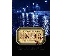 The Crimes of Paris: A True Story of Murder, Theft, and Detection