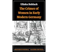 The Crimes of Women in Early Modern Germany (Oxford Studies in Social History)