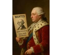 The Criminal and the Crown: Private Reflections of King George III on George Washington