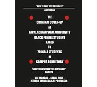THE CRIMINAL COVER-UP OF APPALACHIAN STATE UNIVERSITY BLACK FEMALE STUDENT RAPED BY 70 MALE STUDENTS IN CAMPUS DORMITORY