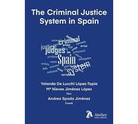 The Criminal Justice System in Spain (DERECHO PARA TODOS)