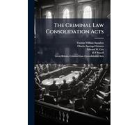 The Criminal Law Consolidation Acts