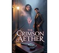 The Crimson Aether: A Dark Gaslamp Fantasy of Magic, Mystery, and Monsters in Victorian London: 1 (The Labyrinth of London)