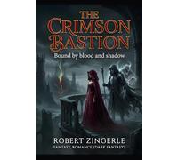 The Crimson Bastion: A dark fantasy epic of blood and ash