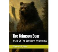 The Crimson Bear: Trials Of The Southern Wilderness