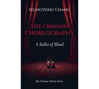 The Crimson Choreography: A Ballet of Blood: 4 (The Crimson Horror)