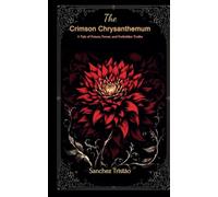The Crimson Chrysanthemum: A Tale of Poison, Power, and Forbidden Truths
