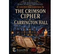 The Crimson Cipher at Carrington Hall: Progressive Mystery Large Print Word Search Puzzle Book (The Whodunit Word Search Chronicles)
